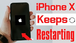 3 Fixes iPhone X Keeps Restarting Itself Every Few Minutes or Over and Over Randomly [upl. by Hauger]