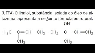 UFPA O linalol substância isolada do óleo de alfazema apresenta a seguinte fórmula estrutural [upl. by Artemas]