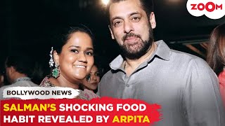 Arpita Khans SHOCKING revelation about Salman Khans food habits Salman Khan is a FOODIE [upl. by Pulchia]