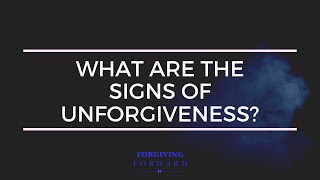 What are the signs of unforgiveness [upl. by Martha]