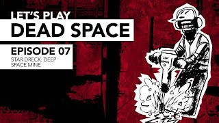 Let’s Play Dead Space  Part 7  Star Dreck Deep Space Mine [upl. by Aicram]