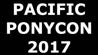 Pacific Ponycon 2017 [upl. by Belvia]