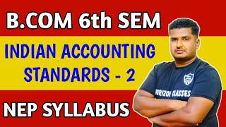 Indian Accounting Standards 2 NEP Syllabus  BCom 6th Sem NEP Syllabus  Horizon Classes [upl. by Zacek216]