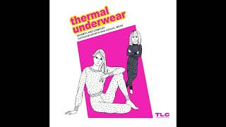 TLC Thermal Wear [upl. by Ahtan]