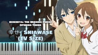 Horimiya Piece OP 『Shiawase』 Omoinotake TV Size piano [upl. by Oruhtra]