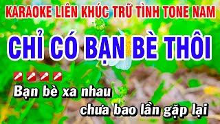 Karaoke Liên Khúc Trữ Tình Tone NAM Nhạc Sống Dễ Hát  Chỉ Có Bạn Bè Thôi  Hoài Phong Organ [upl. by Lanam]