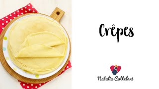 CRÊPES  Ricetta facile e veloce  Natalia Cattelani [upl. by Maryjo]