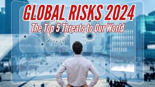 Global Risks 2024 top5 worldsafety worldthreats [upl. by Gnem517]