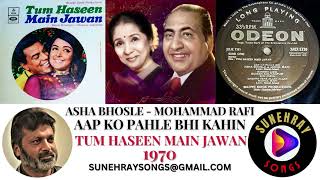 AAP KO PAHLE BHI KAHIN  ASHA BHOSLE  MOHAMMAD RAFI  TUM HASEEN MAIN JAWAN  1970 [upl. by Oilegor]