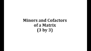 Find the Minors and Cofactors of a 3 by 3 Matrix [upl. by Assener]