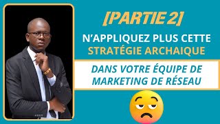 PARTIE 2 NAPPLIQUEZ PLUS CETTE STRATÉGIE DE PROSPECTION EN MLM [upl. by Rehpotsirhcnhoj]