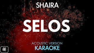 Shaira  Selos KaraokeAcoustic Version [upl. by Jennica]