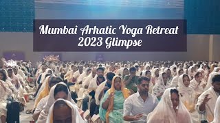 Arhatic Yoga Retreat 2023 Mumbai Glimpse [upl. by Ngo]