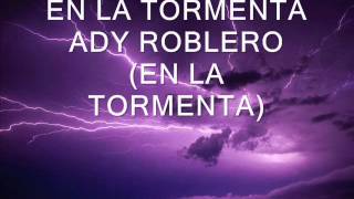 ADY ROBLERO 03 EN LA TORMENTA EN LA TORMENTA [upl. by Melamie]