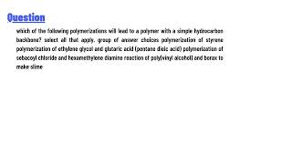 which of the following polymerizations will lead to a polymer with a simple hydrocarbon backbone [upl. by Rawde]