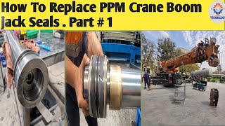 How To Replace PPM 600 Crane 60 Ton Boom Cylinder Jack Seal  changing cylinder jack seal  Part 1 [upl. by Lukin739]