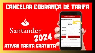 🔴SANTANDER COMO CANCELAR COBRANÇA DE TARIFA DA CONTA E NÃO PAGAR MAIS NADA [upl. by Morgun383]