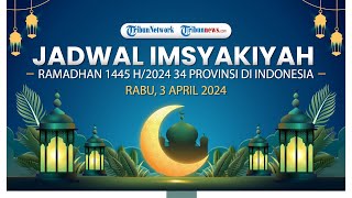 🔴LIVE  Jadwal Imsakiyah Ramadhan 24 1445 H Rabu 3 April 2024 35 Kota di Seluruh Indonesia [upl. by Tnek890]