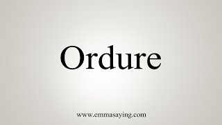 How To Say Ordure [upl. by Ribal]