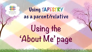 Tapestry for parentsrelatives Using the About Me page [upl. by Tamiko]