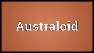 Australoid Meaning [upl. by Jemie]