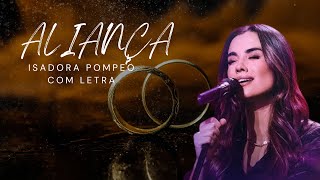 Isadora Pompeo  Aliança COM LETRA [upl. by Toddie]