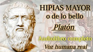 Hipias mayor o de lo bello  Platón Audiolibro completo con voz humana real [upl. by Lorien919]