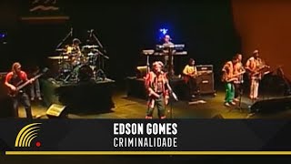 Edson Gomes  Criminalidade  Ao Vivo Em Salvador [upl. by Plantagenet]