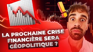 La prochaine crise financière sera Géopolitique [upl. by Enneite]