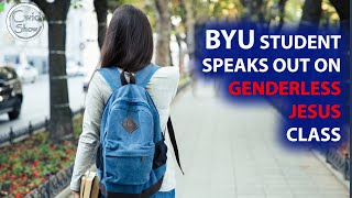 BYU Student Speaks Out On quotGenderless Jesusquot Class [upl. by Oicnoel990]