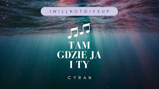 CYRAN  TAM GDZIE JA I TY OFFICIAL MUSIC [upl. by Yeslehc]