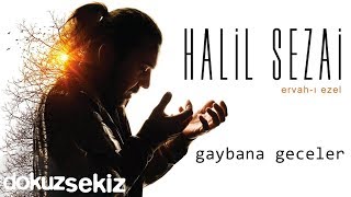 Halil Sezai  Gaybana Geceler Official Audio [upl. by Gnil]