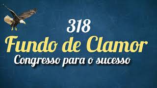 Fundo de Clamor  318 Congresso para o sucesso [upl. by Benenson]