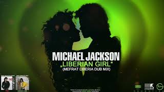 MICHAEL JACKSON  quotLIBERIAN GIRLquot  MEFRAT LIBERIA DUB MIX [upl. by Libre]