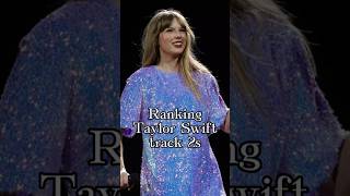 Ranking Taylor Swift track 2s taylorswift music fyp eras [upl. by Deste]