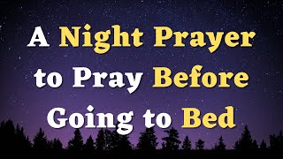 A Night Prayer Before Going to Bed  An Evening Prayer Before Sleep  Strengthen my faith Lord [upl. by Gosselin]