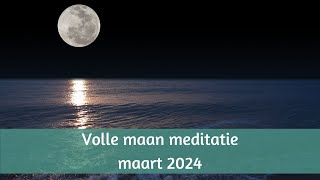 Volle maan meditatie maart 2024 geven en ontvangen [upl. by Orecic]