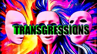 TRANSGRESSIONS [upl. by Sivert]