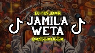 DJ JAMILA WETA REMIX BASSGANGGA DJ MALBAR REMIX TERBARU 2024 [upl. by Aserehc]