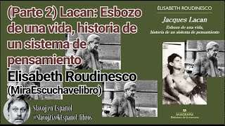 Parte 2 Lacan Esbozo de una vida historia de un sistema de pensamiento Elisabeth Roudinesco Au [upl. by Parker]