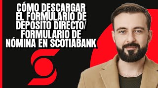 Cómo descargar el formulario de depósito directoformulario de nómina en Scotiabank [upl. by Lambard218]