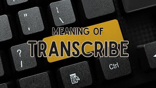 What does Transcribe mean [upl. by Scoville]