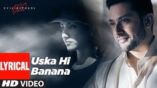 Lyrical Uska Hi Banana  1920 Evil Returns  Arijit Singh  Aftab Shivdasani Tia Bajpai [upl. by Mrots497]