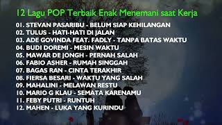 12 LAGU POP TERBAIK ENAK MENEMANI SAAT KERJA [upl. by Godliman523]