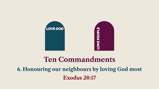 10 Commandments series 6 Honouring our neighbours by loving God most [upl. by Seibold]