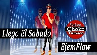 Llego El Sabado  Salsa Choke 2018  EjemFlow Flow Urbano MemoDj El Promotor [upl. by Neron510]