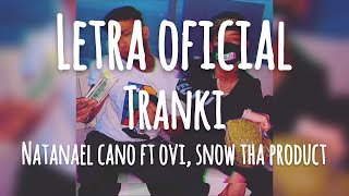 LETRA Natanael Cano  Tranki ft Ovi Snow tha Product OFICIAL LYRICS [upl. by Faxun]