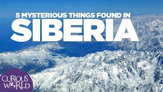 5 Mysterious Things Found in Siberia [upl. by Idid662]