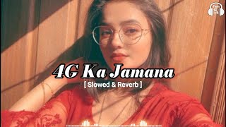 4g ka jamana haryanavi song  Slowed amp Reverb   4g ka jamana song Lofi mix  Haryanvi lofi [upl. by Tilden]