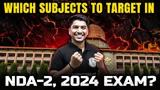 Which Subjects To Target in NDA2 2024 Exam  NDA Exam Preparation  UPSC NDA2 2024 [upl. by Anev]